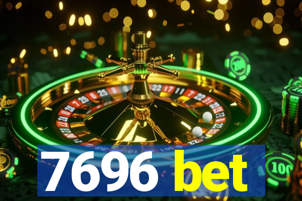 7696 bet